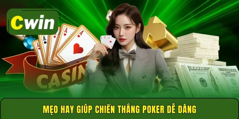 Mẹo hay giúp chiến thắng poker dễ dàng
