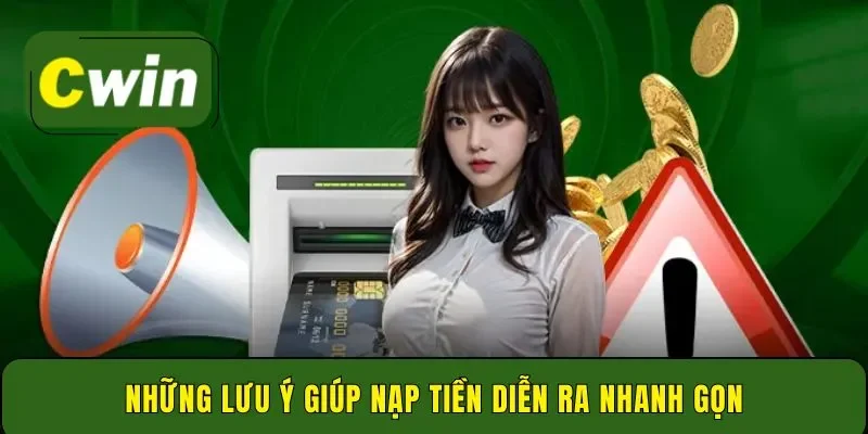Những lưu ý giúp nạp tiền diễn ra nhanh gọn